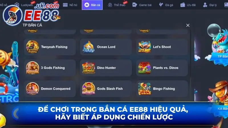 Để chơi trong bắn cá EE88 hiệu quả, hãy biết áp dụng chiến lược