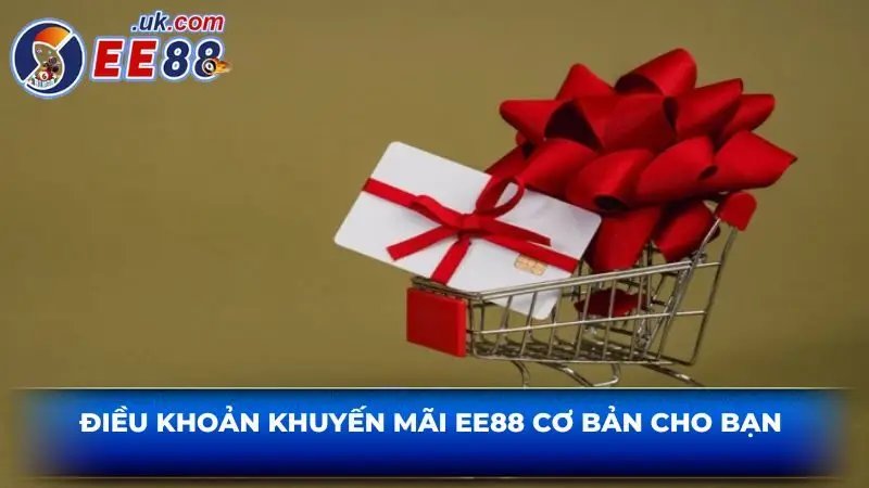 Điều khoản khuyến mãi EE88 cơ bản cho bạn 