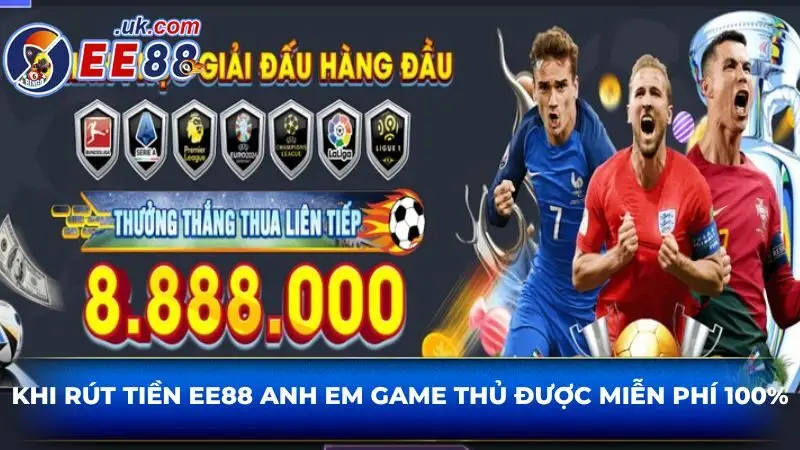 Khi rút tiền EE88 anh em game thủ được miễn phí 100%
