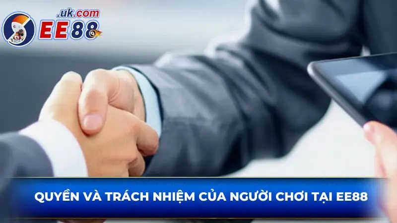 Quyền và trách nhiệm của người chơi tại EE88 