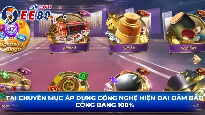 Tại chuyên mục áp dụng công nghệ hiện đại đảm bảo công bằng 100%