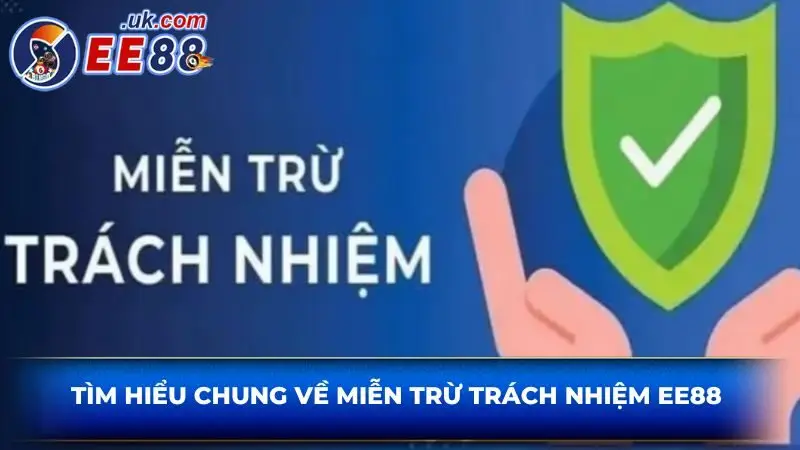 Tìm hiểu chung về miễn trừ trách nhiệm EE88 