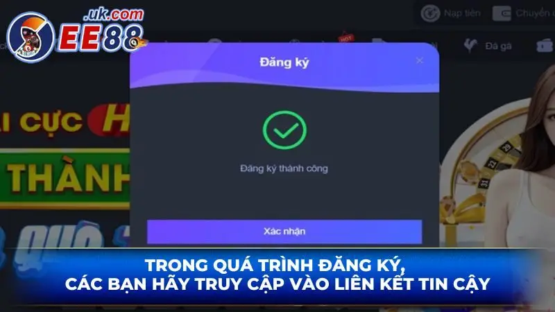 Trong quá trình đăng ký, các bạn hãy truy cập vào liên kết tin cậy