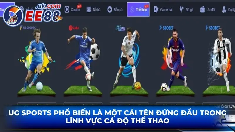 UG Sports phổ biến là một cái tên đứng đầu trong lĩnh vực cá độ thể thao